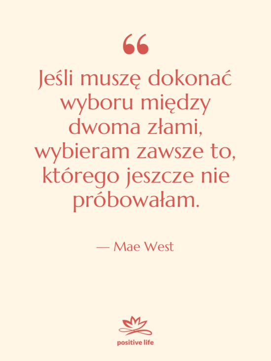 Cytat: Mae West - Jeśli muszę dokonać wyboru między&hellip;