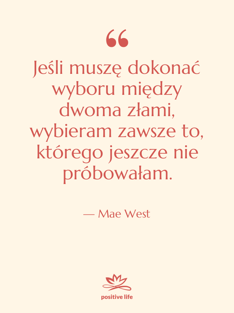 Cytat: Mae West - Jeśli muszę dokonać wyboru między&hellip;