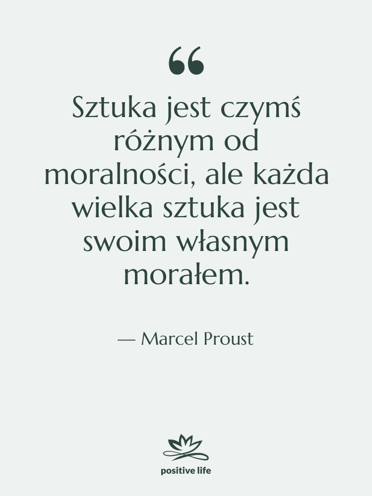 Cytat: Marcel Proust - Sztuka jest czymś różnym od&hellip;