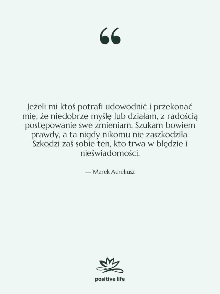 Cytat: Marek Aureliusz - Jeżeli mi ktoś potrafi udowodnić&hellip;
