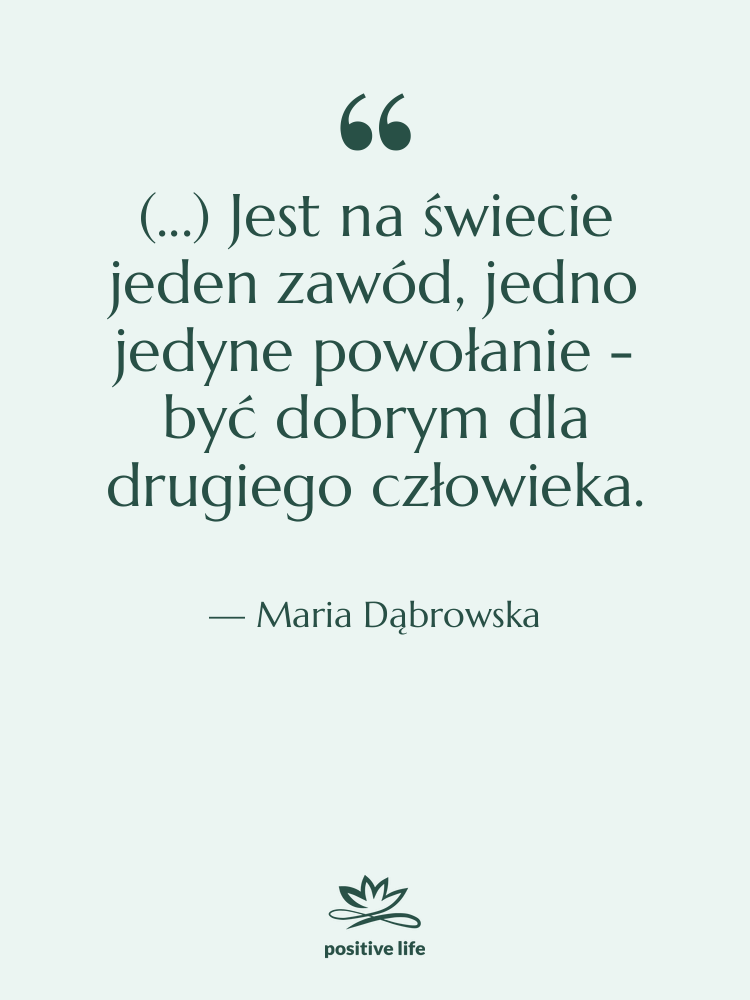 Cytat: Maria Dąbrowska - (...) Jest na świecie jeden&hellip;