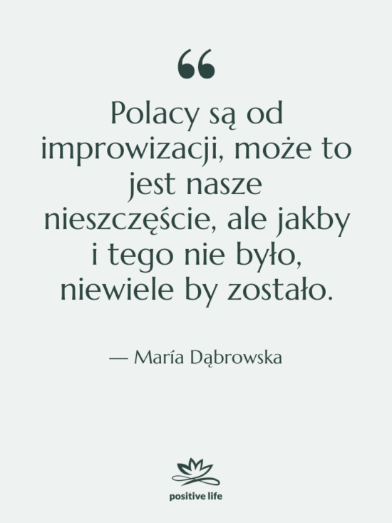 Cytat: María Dąbrowska - Polacy są od improwizacji, może&hellip;