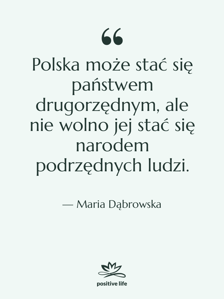 Cytat: Maria Dąbrowska - Polska może stać się państwem&hellip;