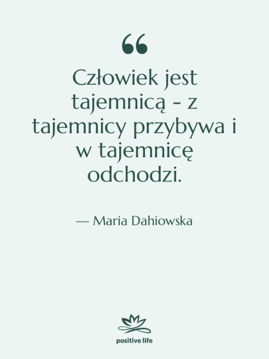 Cytat: Maria Dahiowska - Człowiek jest tajemnicą - z&hellip;