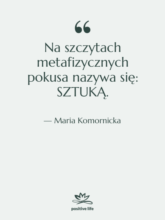 Cytat: Maria Komornicka - Na szczytach metafizycznych pokusa nazywa&hellip;