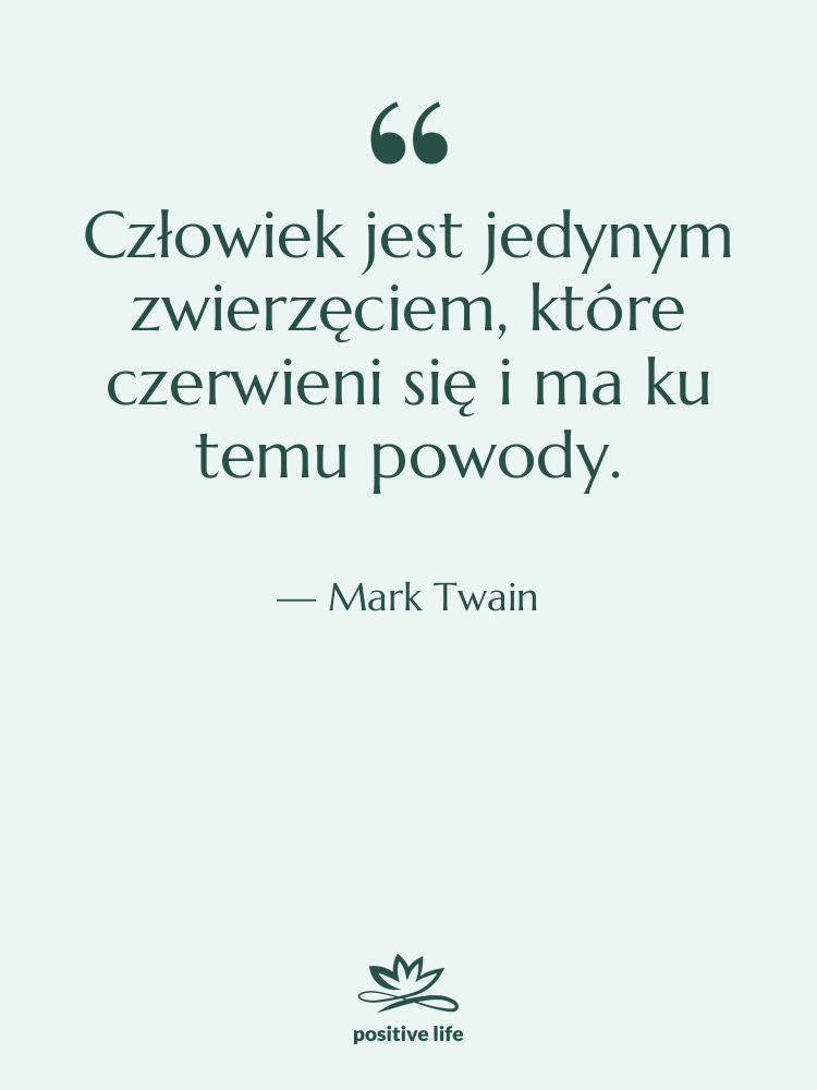 Cytat: Mark Twain - Człowiek jest jedynym zwierzęciem, które&hellip;
