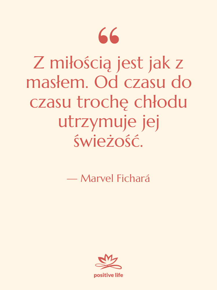 Cytat: Marvel Fichará - Z miłością jest jak z&hellip;