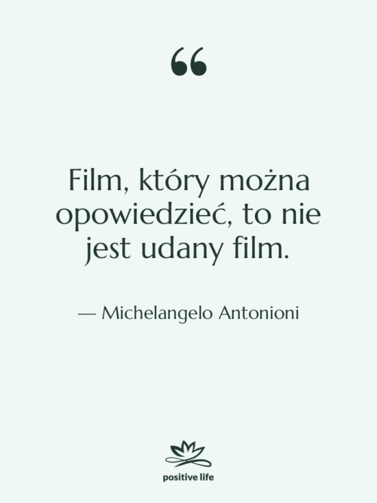 Cytat: Michelangelo Antonioni - Film, który można opowiedzieć, to&hellip;