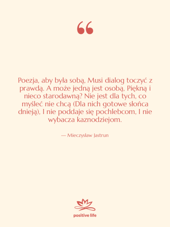 Cytat: Mieczysław Jastrun - Poezja, aby była sobą, Musi&hellip;