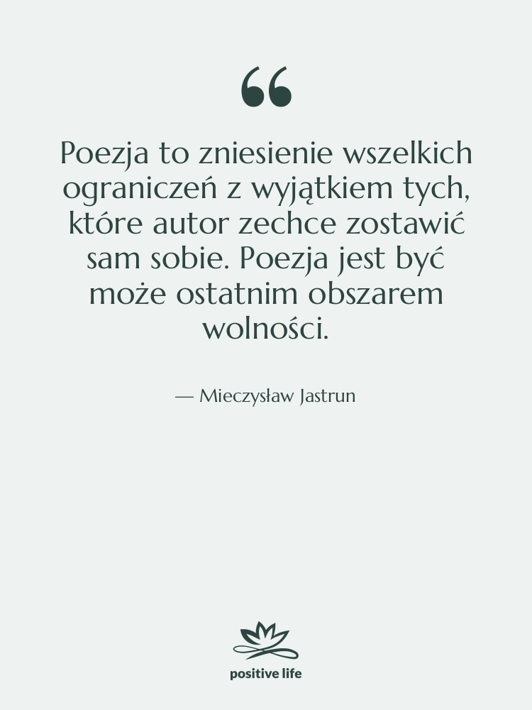 Cytat: Mieczysław Jastrun - Poezja to zniesienie wszelkich ograniczeń&hellip;