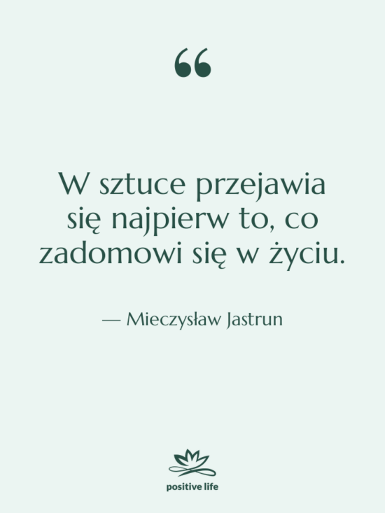 Cytat: Mieczysław Jastrun - W sztuce przejawia się najpierw&hellip;
