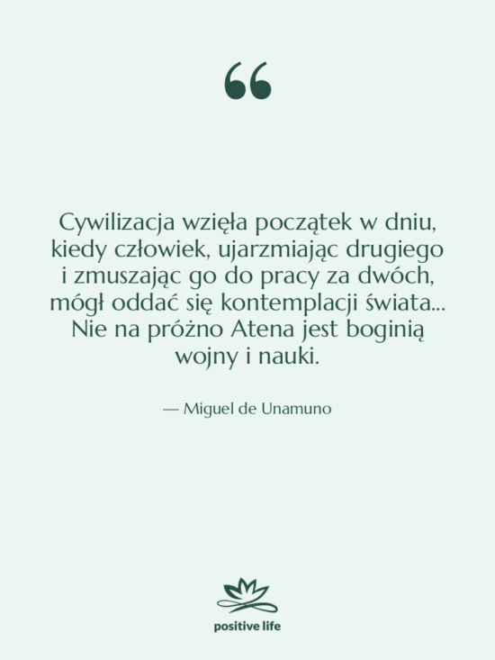 Cytat: Miguel de Unamuno - Cywilizacja wzięła początek w dniu,&hellip;