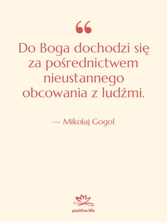 Cytat: Mikołaj Gogol - Do Boga dochodzi się za&hellip;