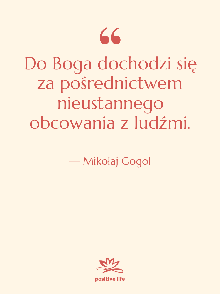 Cytat: Mikołaj Gogol - Do Boga dochodzi się za&hellip;