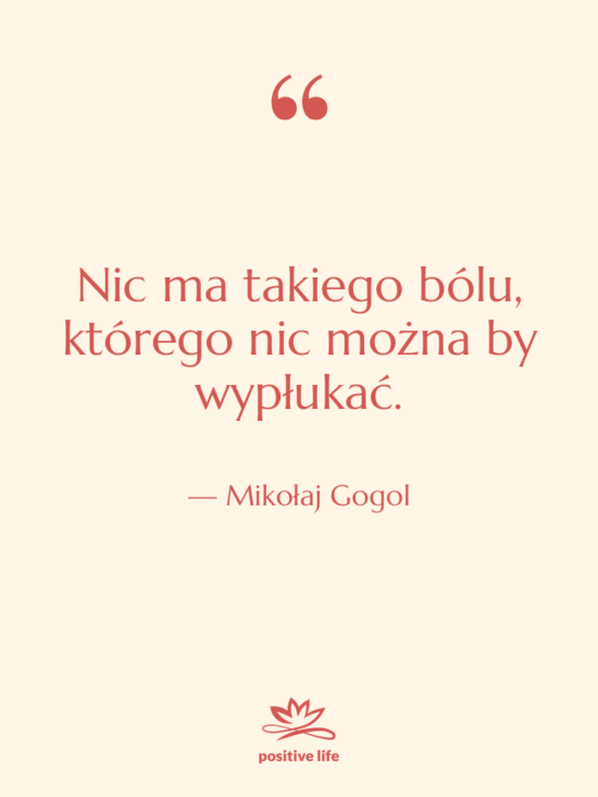 Cytat: Mikołaj Gogol - Nic ma takiego bólu, którego&hellip;