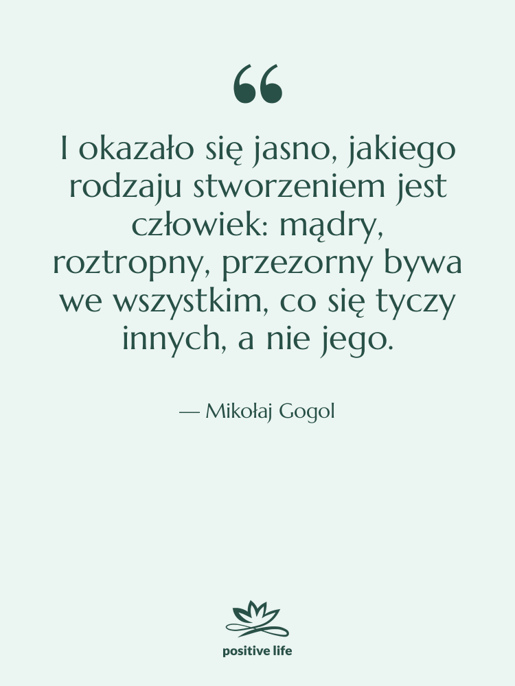 Cytat: Mikołaj Gogol - I okazało się jasno, jakiego&hellip;