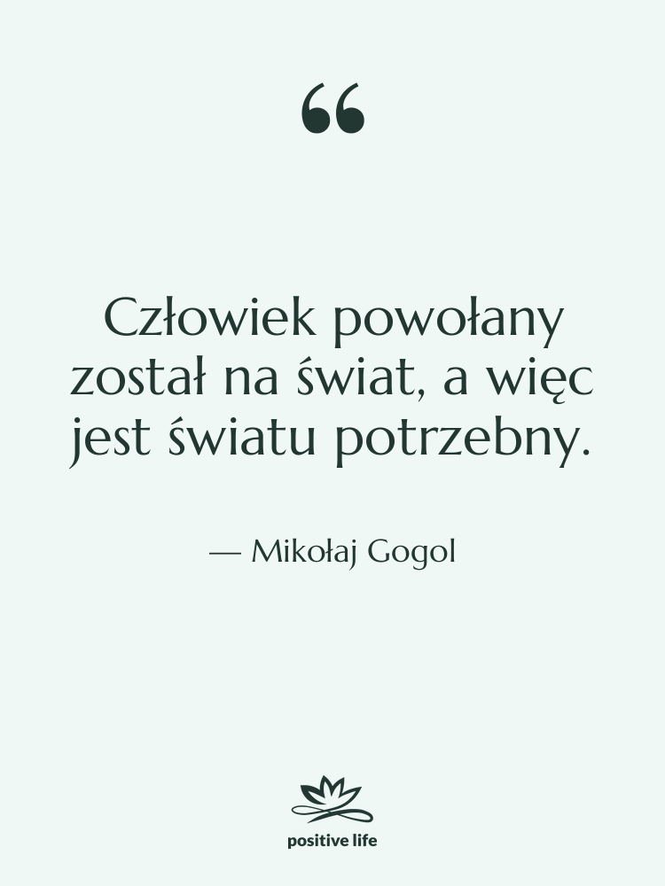 Cytat: Mikołaj Gogol - Człowiek powołany został na świat,&hellip;