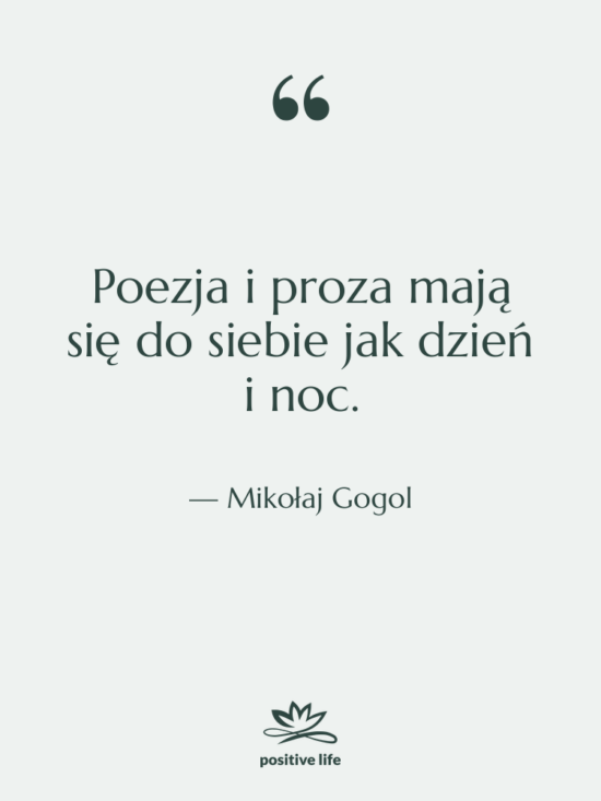 Cytat: Mikołaj Gogol - Poezja i proza mają się&hellip;