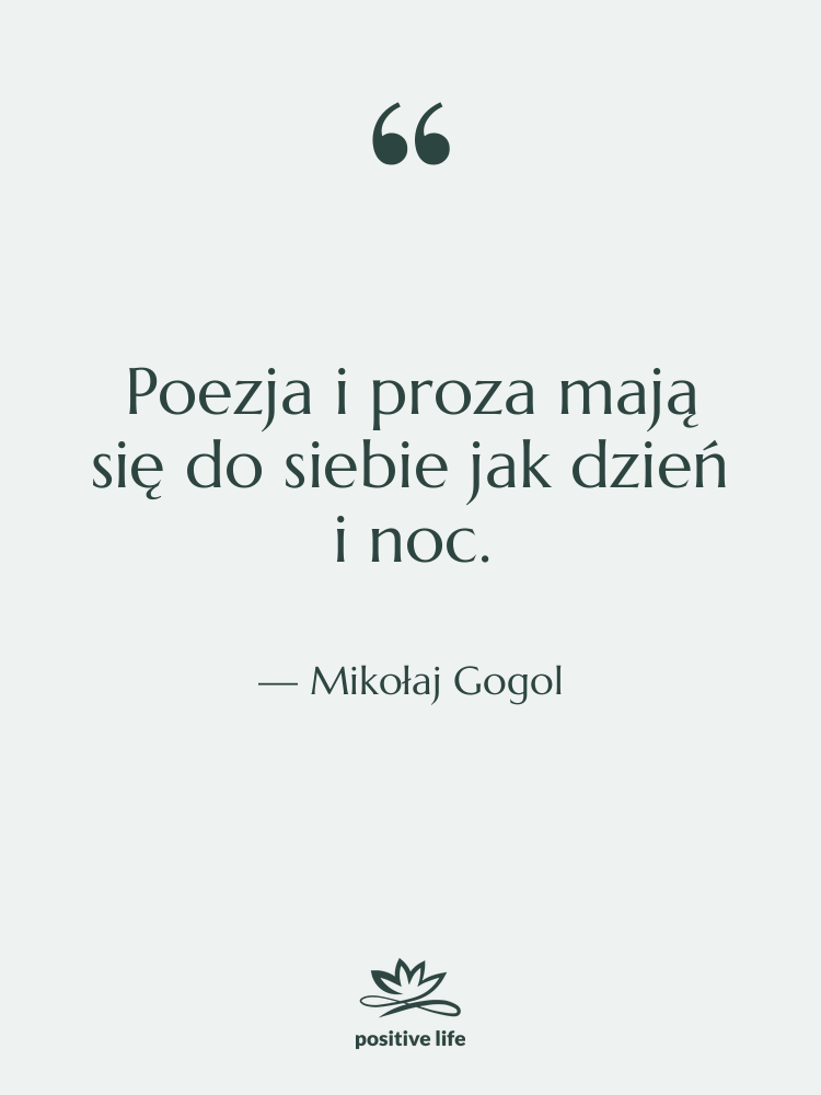 Cytat: Mikołaj Gogol - Poezja i proza mają się&hellip;