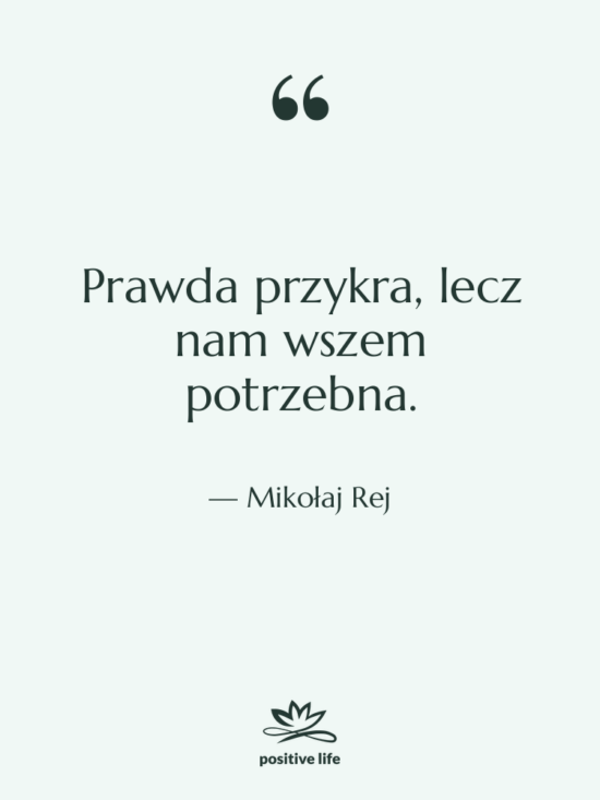 Cytat: Mikołaj Rej - Prawda przykra, lecz nam wszem&hellip;
