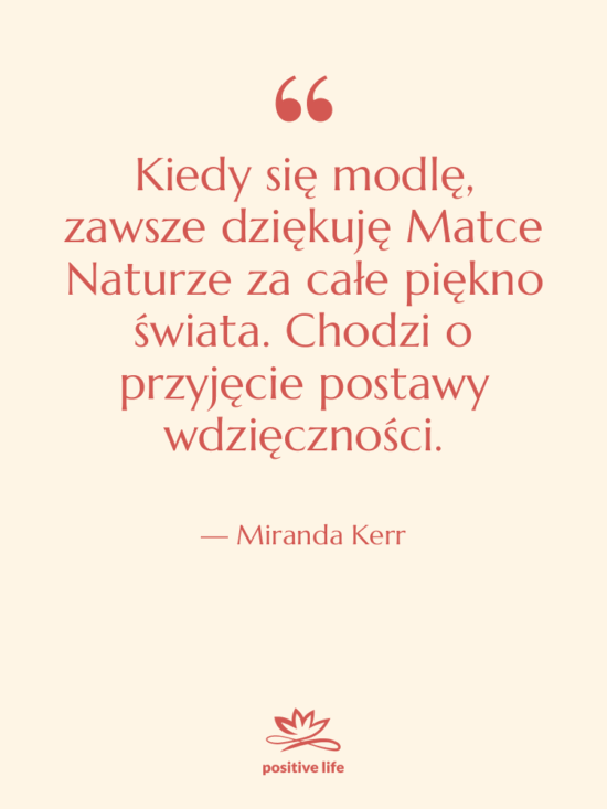 Cytat: Miranda Kerr - Kiedy się modlę, zawsze dziękuję&hellip;