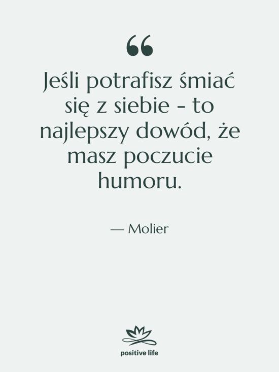 Cytat: Molier - Jeśli potrafisz śmiać się z&hellip;
