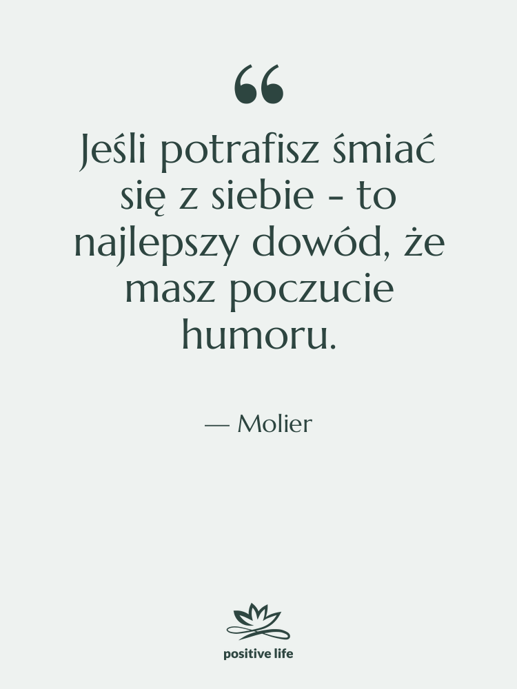 Cytat: Molier - Jeśli potrafisz śmiać się z&hellip;