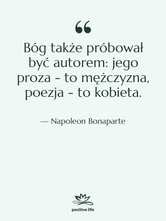 Cytat: Napoleon Bonaparte - Bóg także próbował być autorem:&hellip;