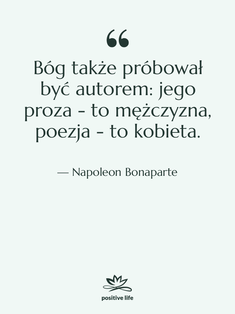 Cytat: Napoleon Bonaparte - Bóg także próbował być autorem:&hellip;