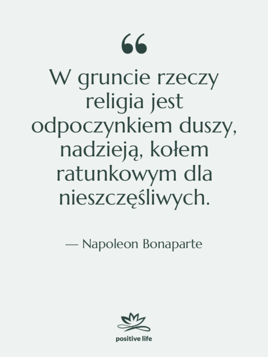 Cytat: Napoleon Bonaparte - W gruncie rzeczy religia jest&hellip;