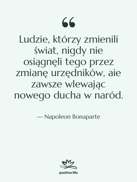 Cytat: Napoleon Bonaparte - Ludzie, którzy zmienili świat, nigdy&hellip;