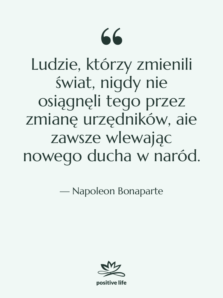 Cytat: Napoleon Bonaparte - Ludzie, którzy zmienili świat, nigdy&hellip;