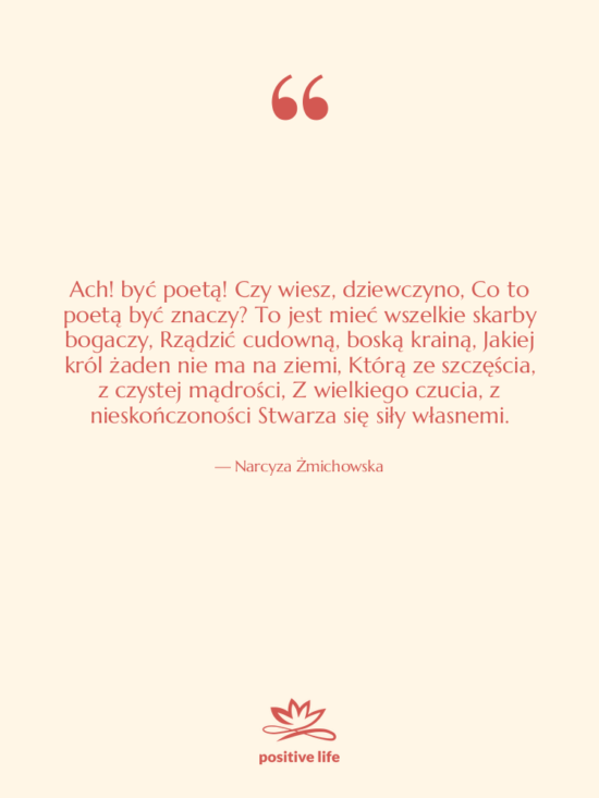 Cytat: Narcyza Żmichowska - Ach! być poetą! Czy wiesz,&hellip;