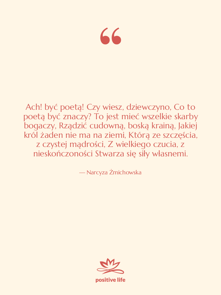 Cytat: Narcyza Żmichowska - Ach! być poetą! Czy wiesz,&hellip;