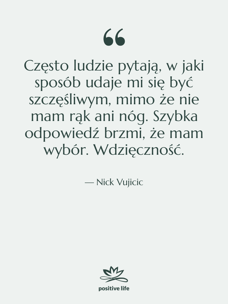 Cytat: Nick Vujicic - Często ludzie pytają, w jaki&hellip;