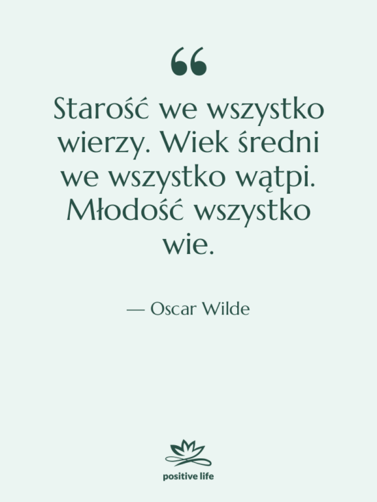Cytat: Oscar Wilde - Starość we wszystko wierzy. Wiek&hellip;