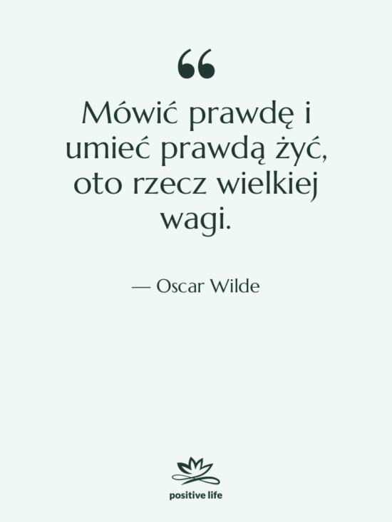 Cytat: Oscar Wilde - Mówić prawdę i umieć prawdą&hellip;