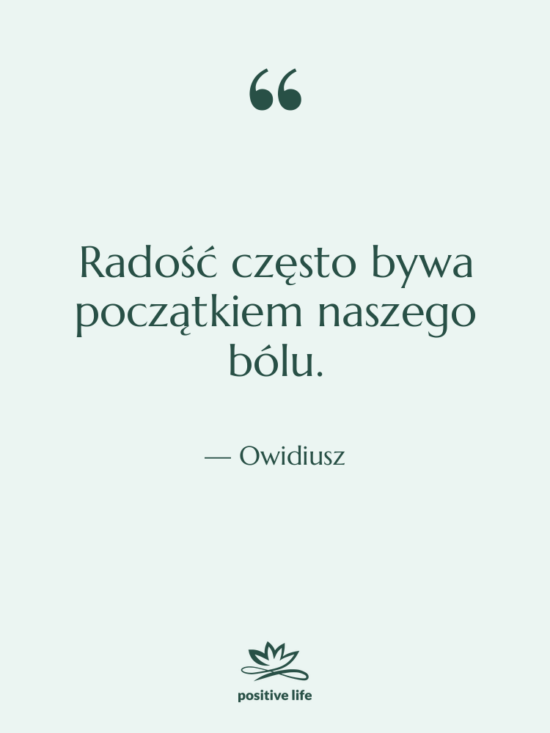Cytat: Owidiusz - Radość często bywa początkiem naszego&hellip;