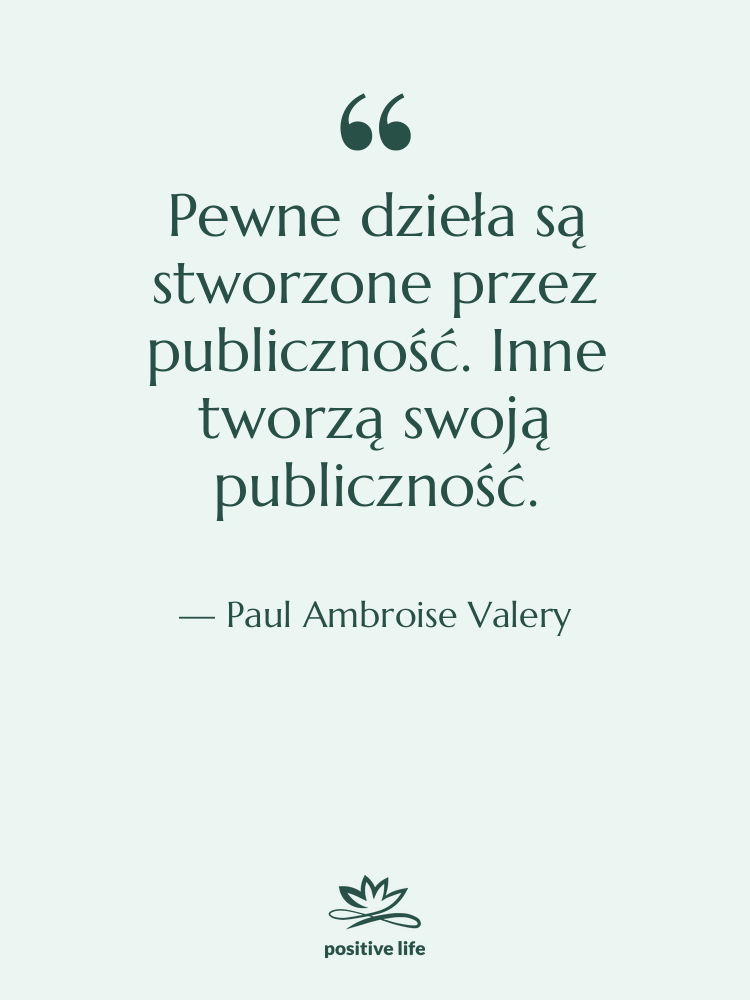 Cytat: Paul Ambroise Valery - Pewne dzieła są stworzone przez&hellip;