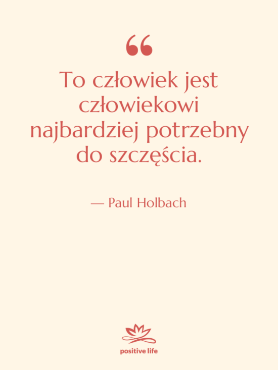 Cytat: Paul Holbach - To człowiek jest człowiekowi najbardziej&hellip;