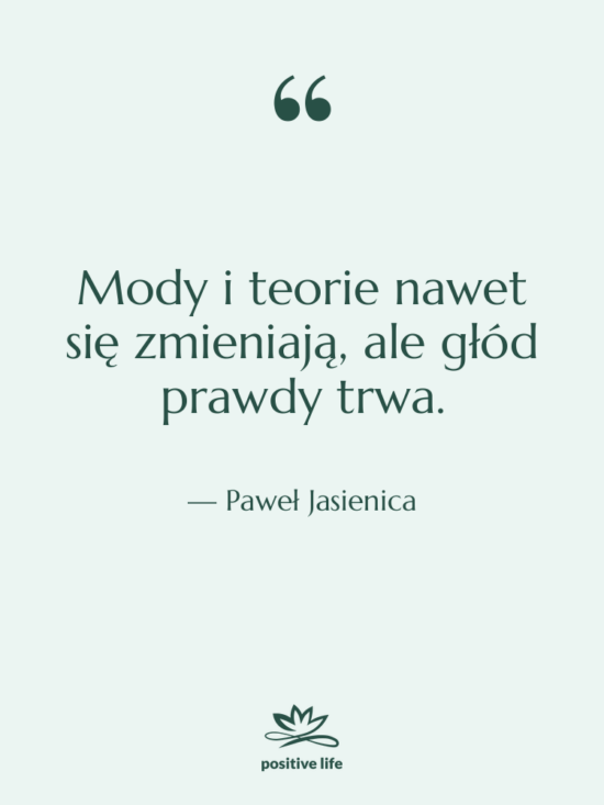 Cytat: Paweł Jasienica - Mody i teorie nawet się&hellip;