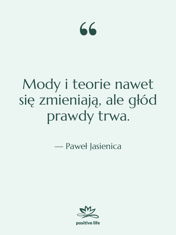 Cytat: Paweł Jasienica - Mody i teorie nawet się&hellip;