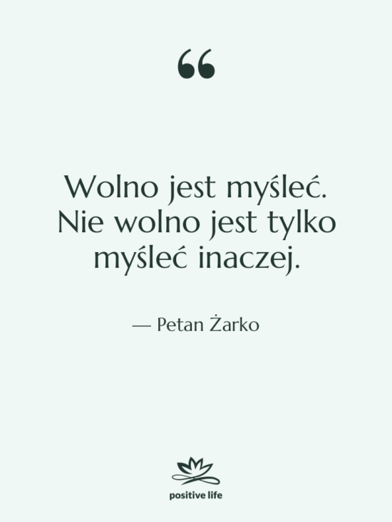 Cytat: Petan Żarko - Wolno jest myśleć. Nie wolno&hellip;