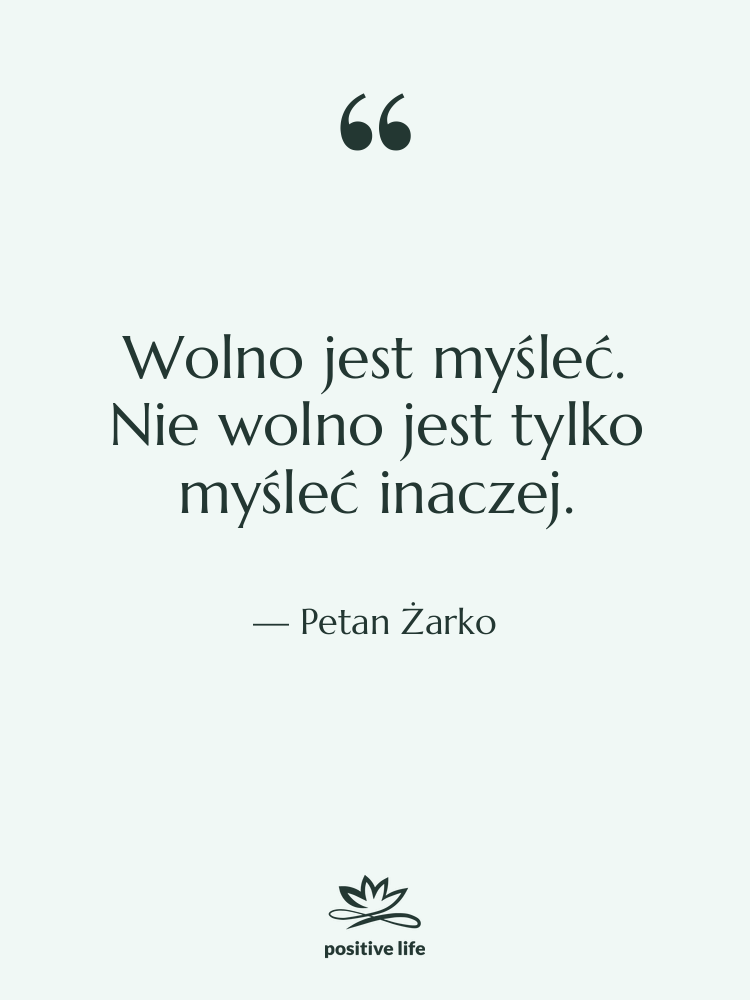 Cytat: Petan Żarko - Wolno jest myśleć. Nie wolno&hellip;