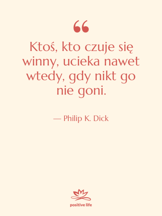 Cytat: Philip K. Dick - Ktoś, kto czuje się winny,&hellip;