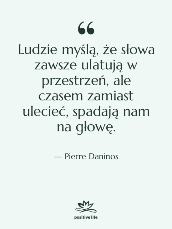Cytat: Pierre Daninos - Ludzie myślą, że słowa zawsze&hellip;