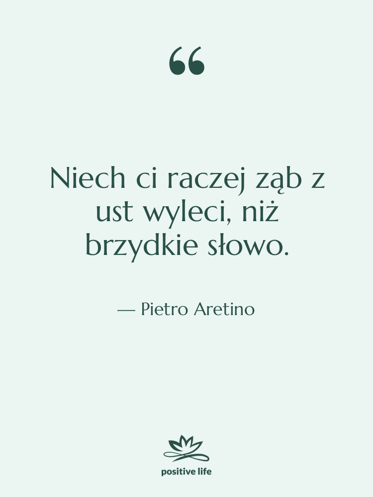Cytat: Pietro Aretino - Niech ci raczej ząb z&hellip;