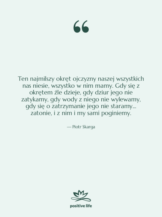 Cytat: Piotr Skarga - Ten najmilszy okręt ojczyzny naszej&hellip;