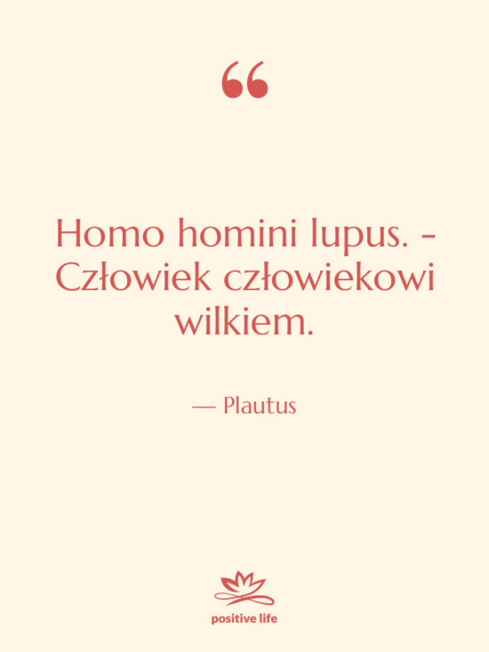 Cytat: Plautus - Homo homini lupus. - Człowiek&hellip;