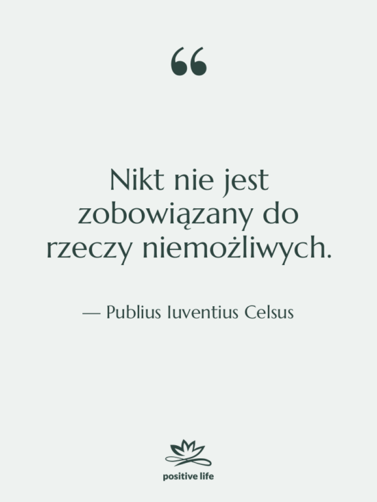 Cytat: Publius Iuventius Celsus - Nikt nie jest zobowiązany do&hellip;